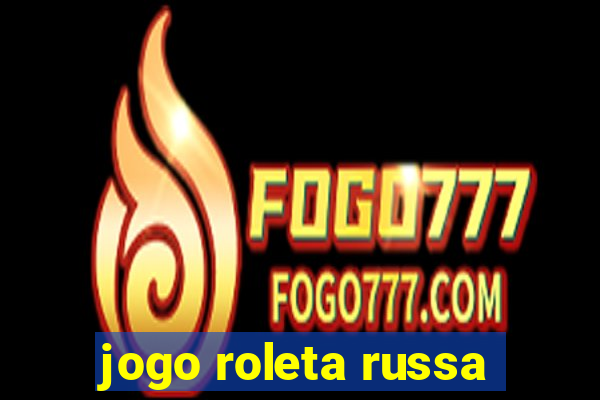 jogo roleta russa